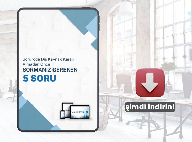 Bordroda Dış Kaynak Kararı Almadan Önce Sormanız Gereken 5 Soru